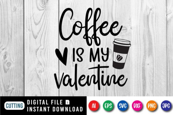 Download Coffee is My Valentine Shirt Design - Valentine Collection
