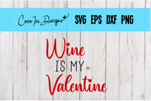 Download Wine is My Valentine Quote SVG Cut File - Valentine Collection