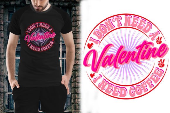 Download Valentine Shirt I Don't Need a Valentine - Valentine Collection