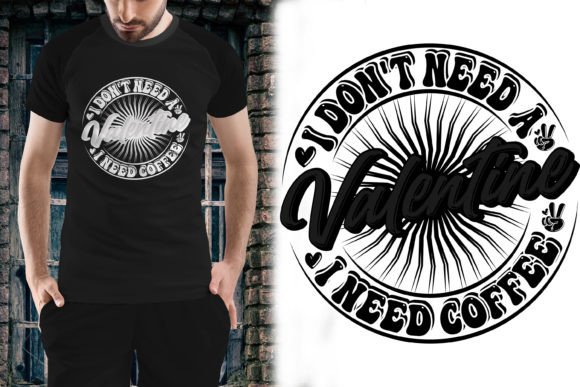 Download Valentine Shirt I Don't Need a Valentine - Valentine Collection